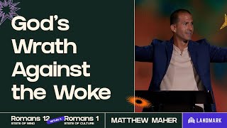 God's Wrath Against The Woke (Romans 1:18-23) | Matthew Maher | Landmark Church