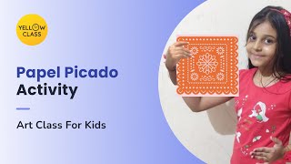 Papel Picado Activity | Workshop for Kids | Yellow Class | Kashyapi Mam
