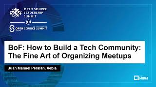 BoF: How to Build a Tech Community: The Fine Art of Organizing Meetups - Juan Manuel Perafan, Xebia