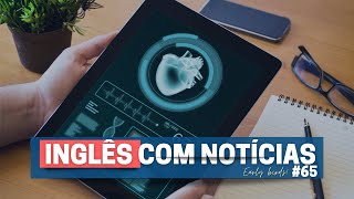 TECHNOLOGY AND HEALTH | INGLÊS COM NOTÍCIAS #65