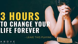 Best Motivational Christian Compilation EVER | 3 Hours of the Best Sermons (Leave This Playing)