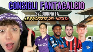 LE PROFEZIE DEL MESSIA 👑✅ - Consigli FANTACALCIO 27^ Giornata ⚽️