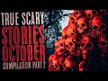 Nearly 3 Hours of True Scary Stories October Compilation - Black Screen