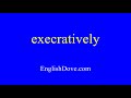 How to pronounce execratively in American English