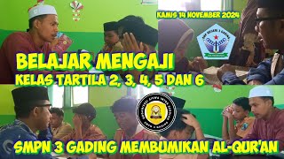 Belajar Mengaji Kelas Tartila 2, 3, 4, 5 dan 6 || SMPN 3 Gading Membumikan Al-Qur'an