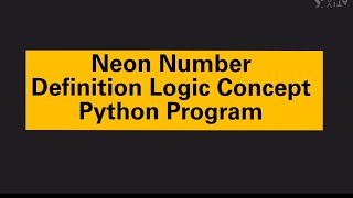 Neon Number, Definition Logic Concept. Python Program