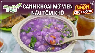 Sống Khoẻ Tú Nga-CANH KHOAI MỠ VIÊN NẤU TÔM KHÔ- Ngon Khó Cưỡng