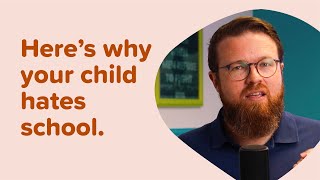 Here's why your child hates school