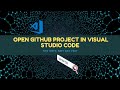 How to Open Github Project in Visual Studio Code | Pull Code from Github (2024)