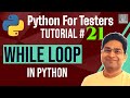 Python for Testers #21 - While Loop in Python | Python loops Tutorial