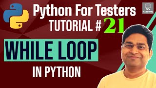 Python for Testers #21 - While Loop in Python | Python loops Tutorial