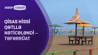 Qisas hissi qətllə yekunlaşdı - TƏFƏRRÜAT