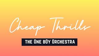 Cheap Thrills - The One Boy Orchestra