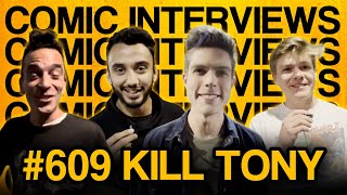 Comic Interviews - @KillTony #609 - Ian Fidance \u0026 Joy Hinchcliffe  - Tim Warner, Cameron Illig