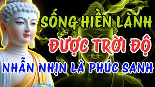 Lời Phật Dạy: Ai Sống Hiền Sẽ Được Trời Độ – Mỗi Nhường Nhịn Là Một Phúc Sanh