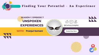 Unspoken Experiences | S01 E07 | Finding Your Potential - An Experience | Pranjul Somani