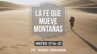 Mateo 17:14-21 -La Fe que Mueve Montañas-