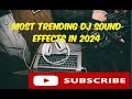 Most Trending Dj Sound Effects in 2024By Deejay Lezzy De ScratchMaster +256778863705