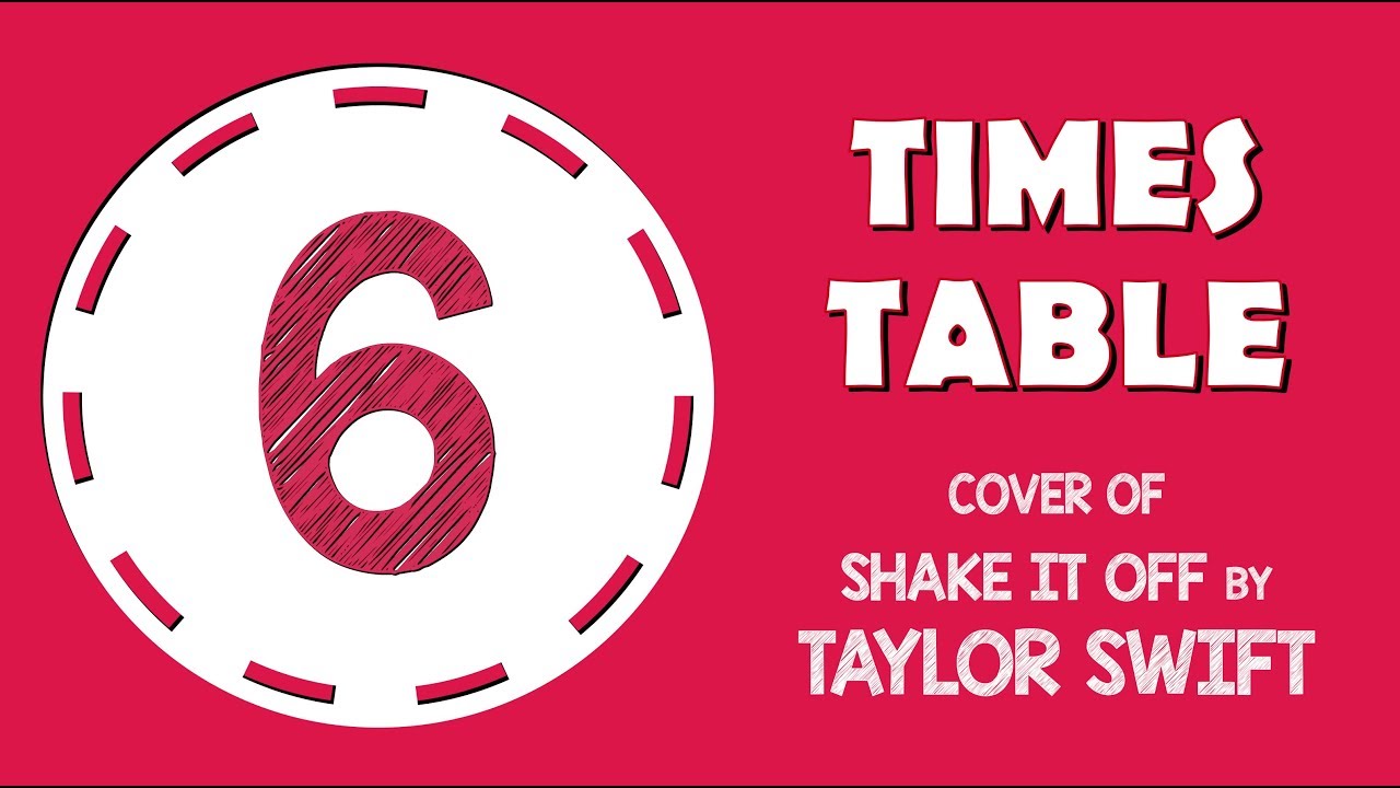 6 Times Table Song Cover Of Shake It Off By Taylor Swift Youtube