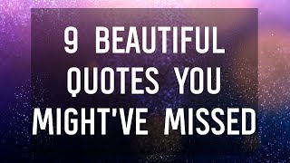 9 Beautiful Quotes You Might’ve Missed 🌟