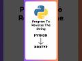 Python Program To Reverse The String | Python For Beginners | #python