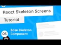 React Skeleton Screen Tutorial #3 - Base Skeleton Component