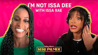 Why Issa Rae is NOT Issa Dee | Baby, This is Keke Palmer | Podcast