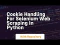 Cookie handling for selenium web scraping in python