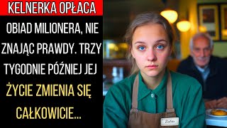 Kelnerka OPŁACA obiad MILIONERA, nie znając prawdy. Trzy tygodnie później jej ŻYCIE się ZMIENIA...