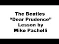 The Beatles - Dear Prudence LESSON by Mike Pachelli