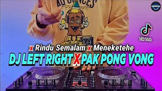 DJ LEFT RIGHT X PAK PONG VONG X RINDU SEMALAM X MENEKETEHE TIKTOK VIRAL REMIX FULL BASS 2022