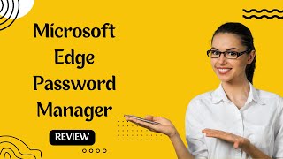 Microsoft Edge Password Manager Review | Secure and Seamless!