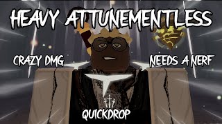 heavy attunementless NEEDS a nerf...