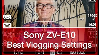 Sony ZV-E10 Best Vlogging/Video settings