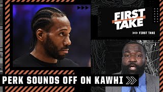 Kendrick Perkins doesn't hold back on Kawhi's selfish behavior | First Take