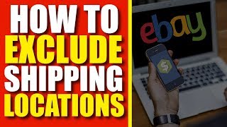 How To Exclude Shipping Locations On eBay (eBay Listing Tips)