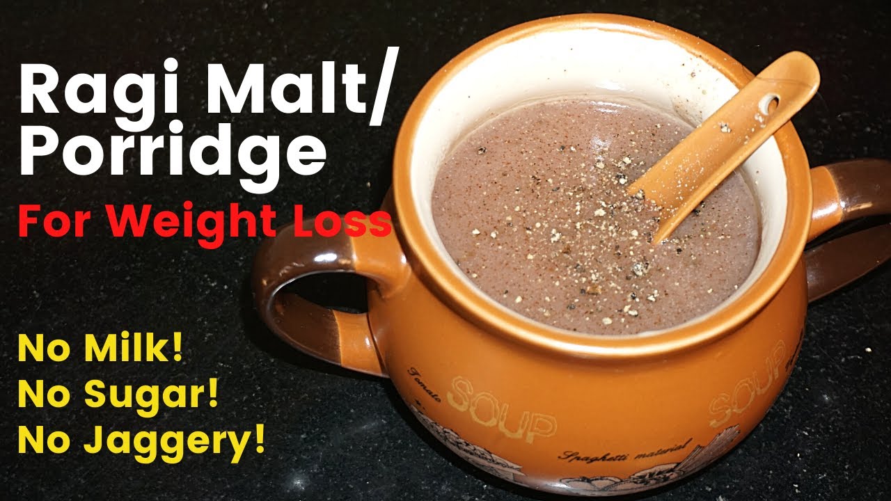 Ragi Malt For Weight Loss | Ragi Porridge Recipe / Ragi Kanji – Healthy ...