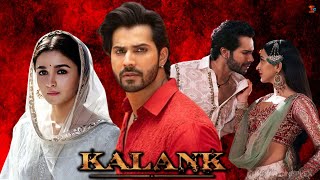 Kalank Full Movie In Hindi | Varun Dhawan, Alia Bhatt, Sanjay Dutt, Sonakshi Sinha | Review & Facts