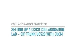 Setting up a CIsco Collaboration Lab   SIP Trunk from UC520 to CUCM