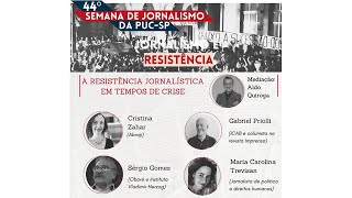 A Resistência Jornalística em Tempos de Crise | 44ª Semana de Jornalismo