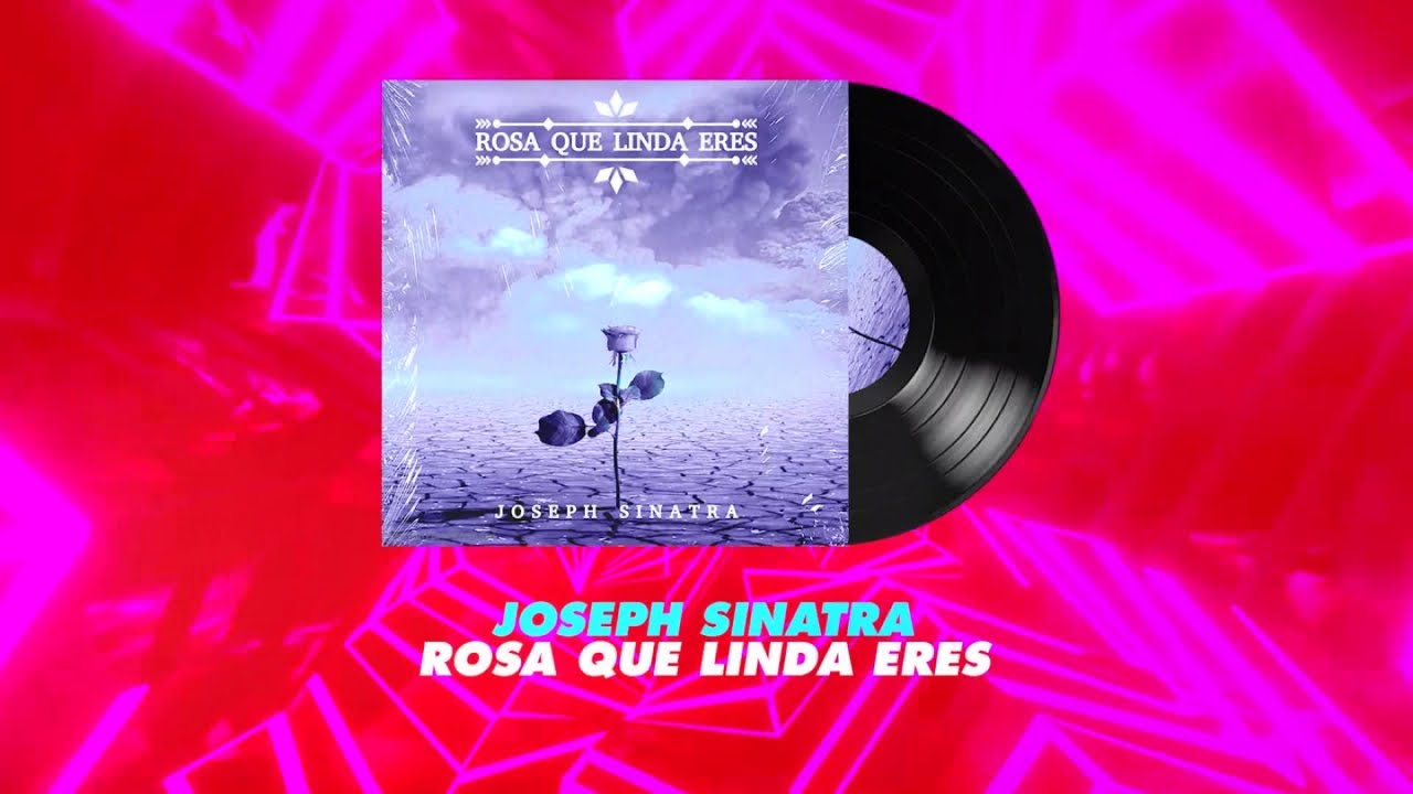 Rosa Que Linda Eres Joseph Sinatra Song Lyrics Music Videos Concerts