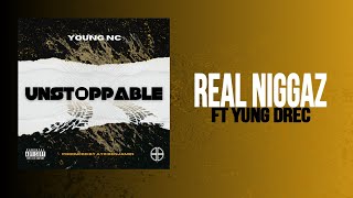 YOUNG NC - REAL NIGGAZ X YUNG DREC