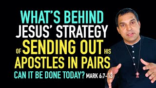 Jesus sends out the 12 Apostles (Mark 6:7-13) What is Jesus' Strategy?