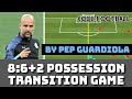 Possession-transition 8v6+2 game by Pep Guardiola!