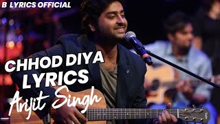 Chhod Diya Lyrics Arijit Singh ,Kanika Kapoor | Arijit Singh New Song