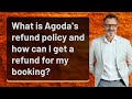 What is Agoda's refund policy and how can I get a refund for my booking?