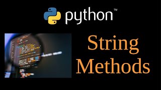 Python Tutorial - Most Used String Methods, Lesson 2