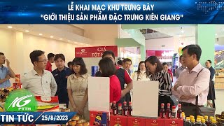 Lễ khai mạc khu trưng bày “giới thiệu nhiều sản phẩm đặc trưng Kiên Giang” | THKG