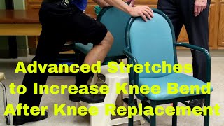 Advanced Stretches To Increase Knee Bend After Knee Replacement