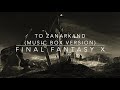 To Zanarkand (Music Box Version) - Final Fantasy X